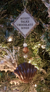 Money talks chocolate sings ornament resin 5"