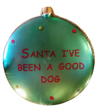 Load image into Gallery viewer, Glass dog ornament - Santa  I&#39;ve been good- 4&quot;

